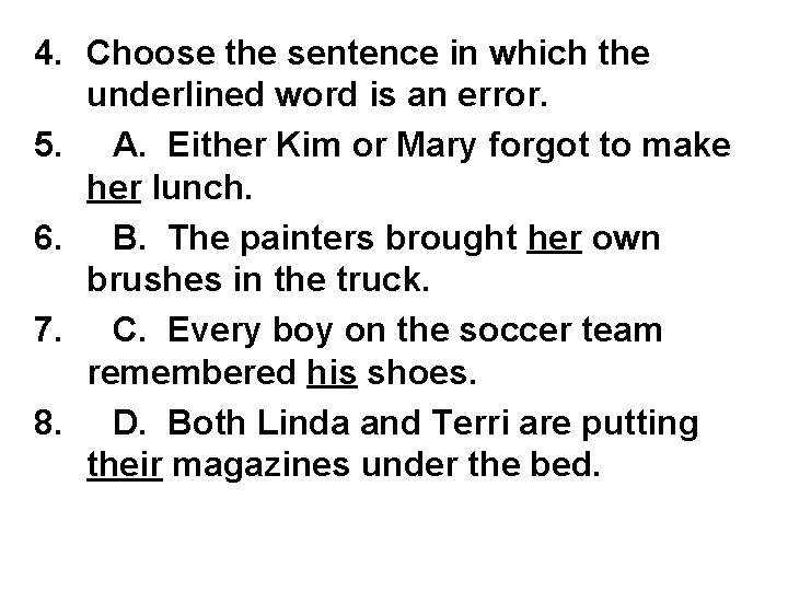 4. Choose the sentence in which the underlined word is an error. 5. A.