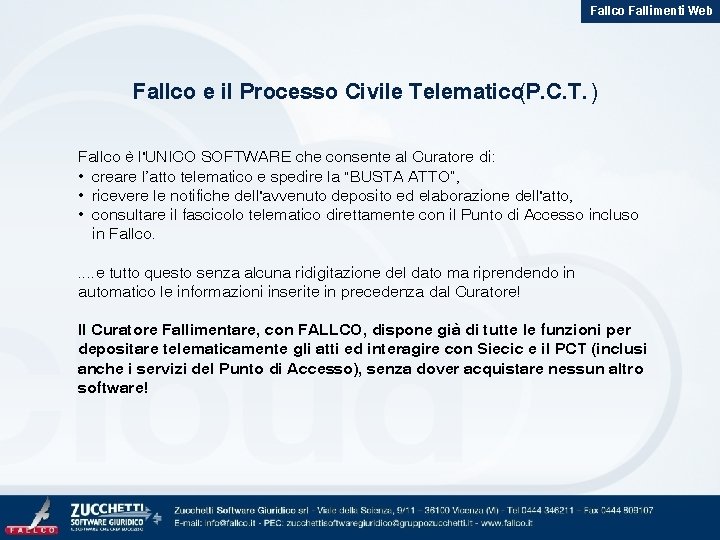 Fallco Fallimenti Web Fallco e il Processo Civile Telematico(P. C. T. ) Fallco è