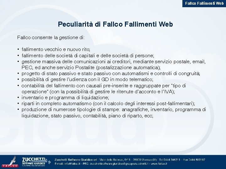 Fallco Fallimenti Web Peculiarità di Fallco Fallimenti Web Fallco consente la gestione di: •