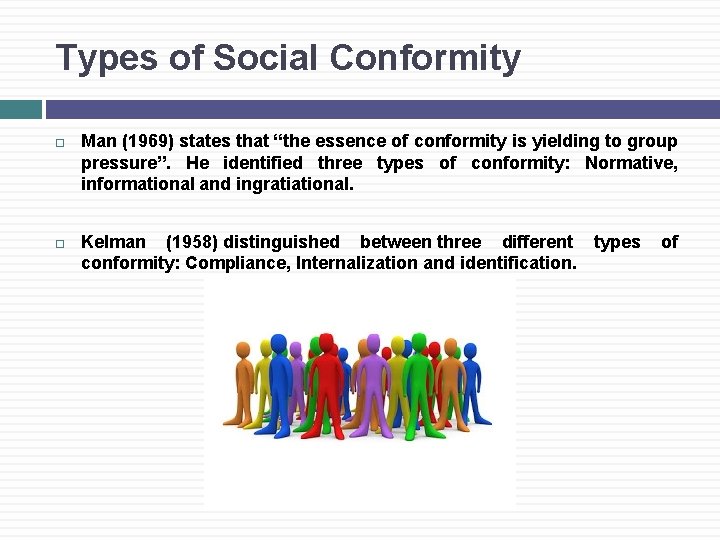 Types of Social Conformity Man (1969) states that “the essence of conformity is yielding