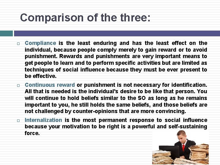Comparison of the three: Compliance is the least enduring and has the least effect