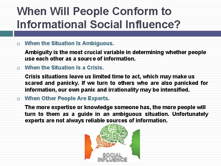 When Will People Conform to Informational Social Influence? When the Situation Is Ambiguous. Ambiguity