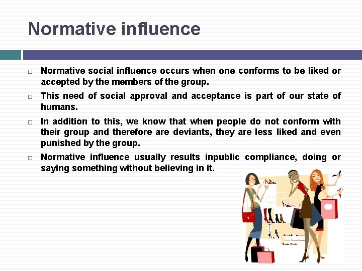 Normative influence Normative social influence occurs when one conforms to be liked or accepted
