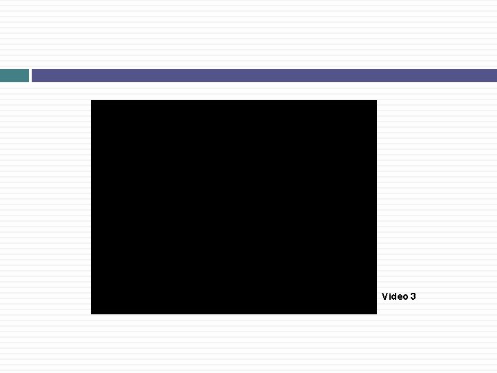 Video 3 