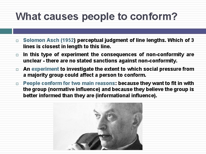 What causes people to conform? Solomon Asch (1952) perceptual judgment of line lengths. Which