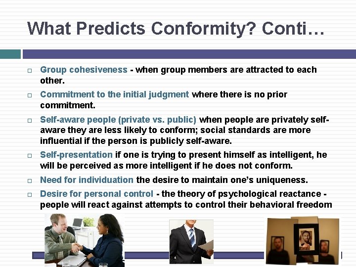 What Predicts Conformity? Conti… Group cohesiveness - when group members are attracted to each