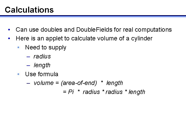 Calculations • Can use doubles and Double. Fields for real computations • Here is
