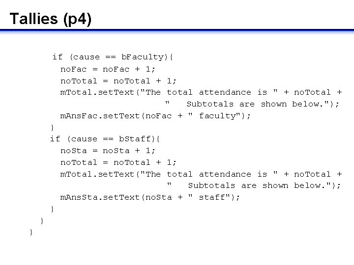 Tallies (p 4) if (cause == b. Faculty){ no. Fac = no. Fac +