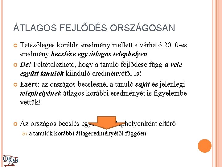 ÁTLAGOS FEJLŐDÉS ORSZÁGOSAN Tetszőleges korábbi eredmény mellett a várható 2010 -es eredmény becslése egy