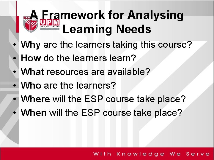 A Framework for Analysing Learning Needs • • • Why are the learners taking