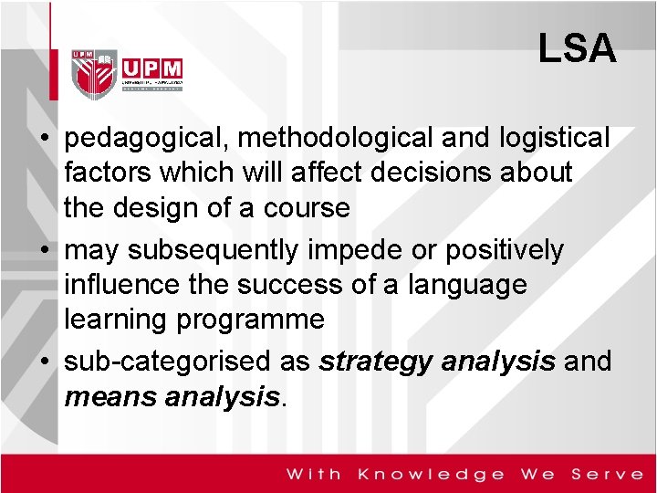 LSA • pedagogical, methodological and logistical factors which will affect decisions about the design