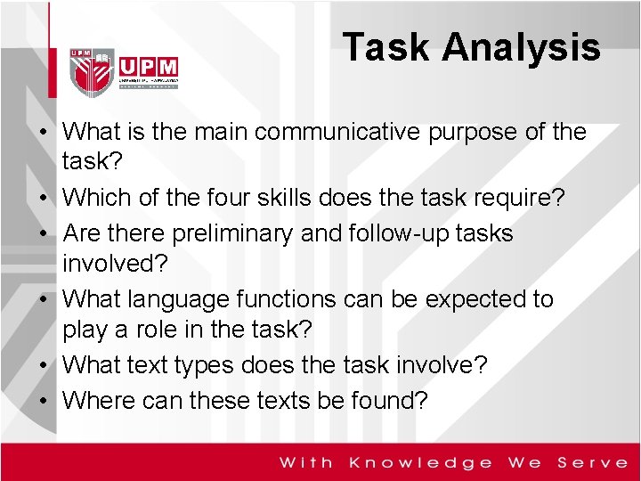 Task Analysis • What is the main communicative purpose of the task? • Which