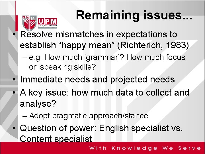 Remaining issues. . . • Resolve mismatches in expectations to establish “happy mean” (Richterich,