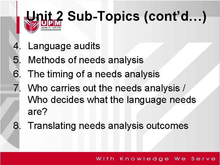 Unit 2 Sub-Topics (cont’d…) 4. 5. 6. 7. Language audits Methods of needs analysis