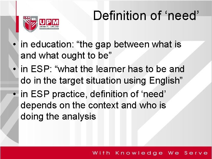 Definition of ‘need’ • in education: “the gap between what is and what ought