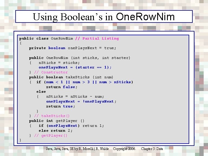 Using Boolean’s in One. Row. Nim public class One. Row. Nim // Partial Listing