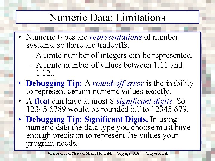 Numeric Data: Limitations • Numeric types are representations of number systems, so there are