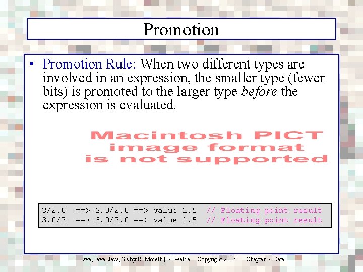 Promotion • Promotion Rule: When two different types are involved in an expression, the