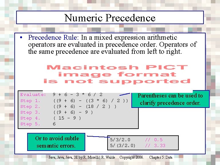 Numeric Precedence • Precedence Rule: In a mixed expression arithmetic operators are evaluated in