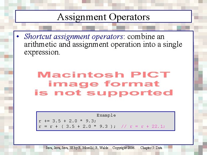 Assignment Operators • Shortcut assignment operators: combine an arithmetic and assignment operation into a