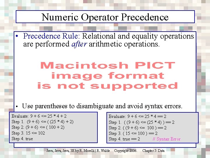 Numeric Operator Precedence • Precedence Rule: Relational and equality operations are performed after arithmetic