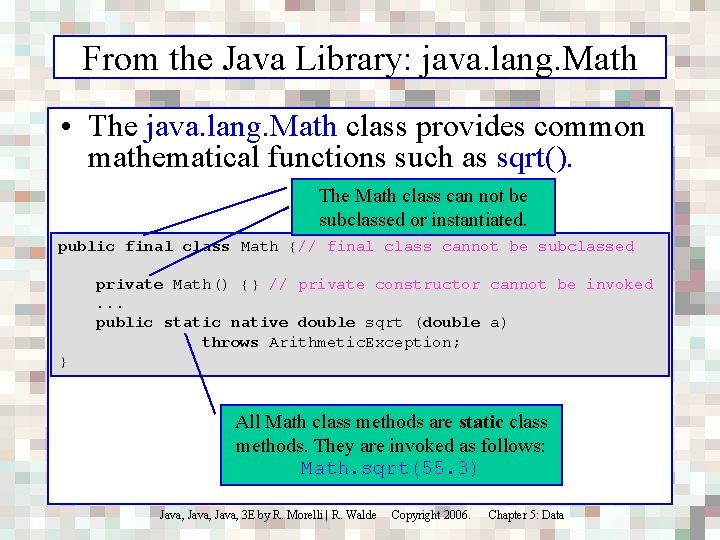 From the Java Library: java. lang. Math • The java. lang. Math class provides