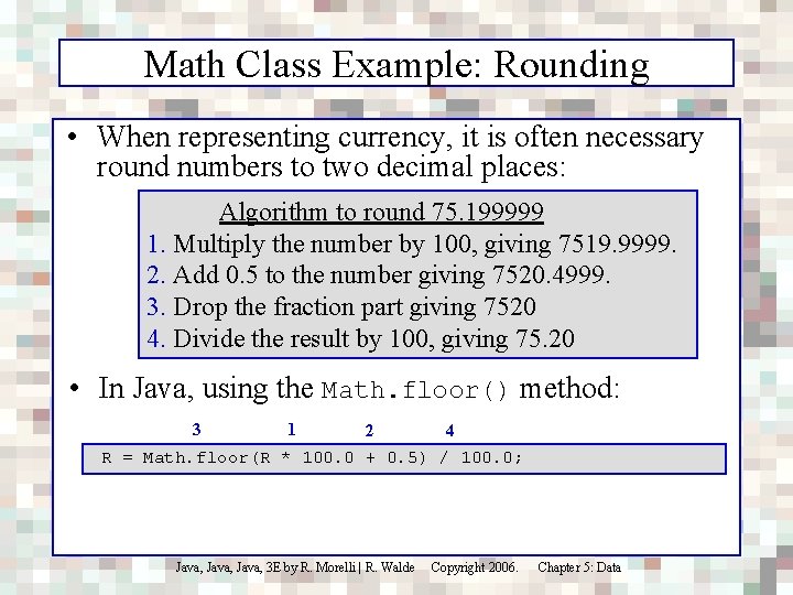 Math Class Example: Rounding • When representing currency, it is often necessary round numbers