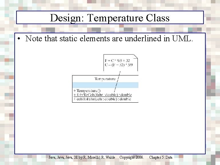 Design: Temperature Class • Note that static elements are underlined in UML. Java, 3