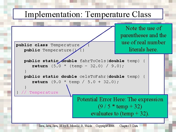 Implementation: Temperature Class Note the use of parentheses and the use of real number