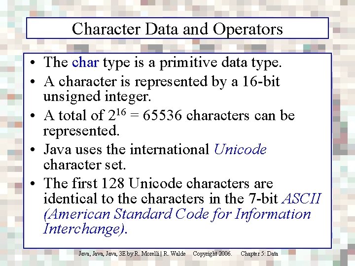 Character Data and Operators • The char type is a primitive data type. •