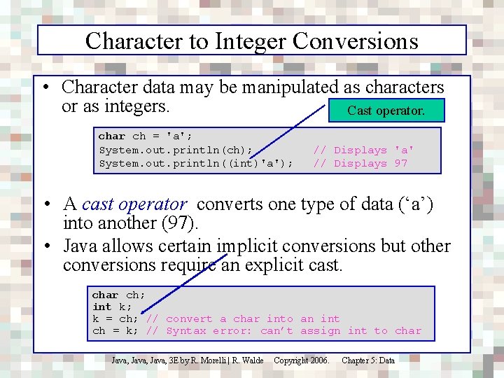 Character to Integer Conversions • Character data may be manipulated as characters or as