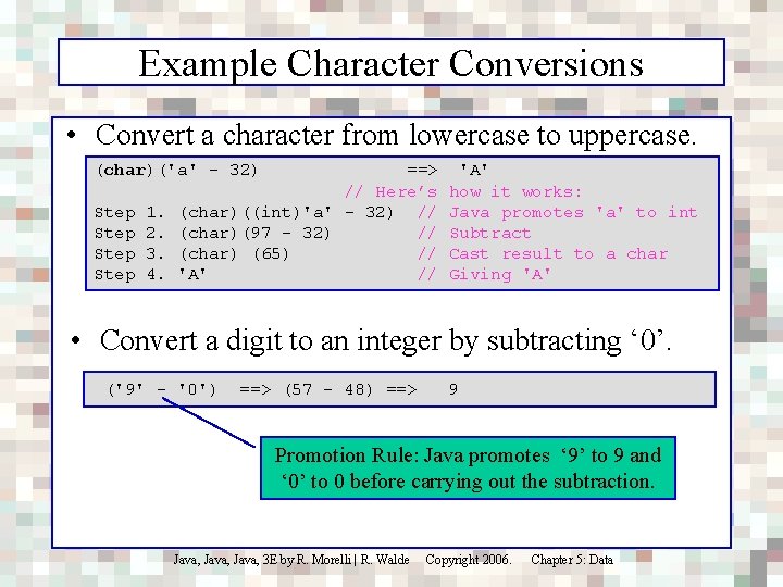 Example Character Conversions • Convert a character from lowercase to uppercase. (char)('a' - 32)