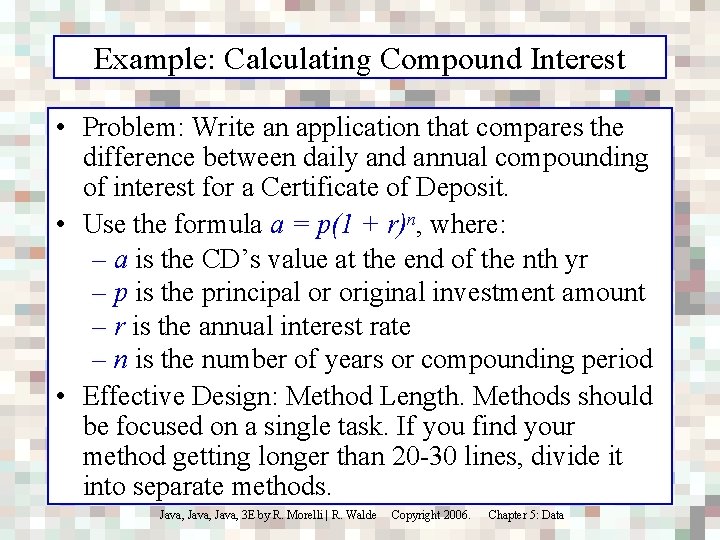 Example: Calculating Compound Interest • Problem: Write an application that compares the difference between
