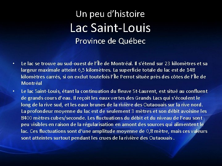 Un peu d’histoire Lac Saint-Louis Province de Québec • • Le lac se trouve