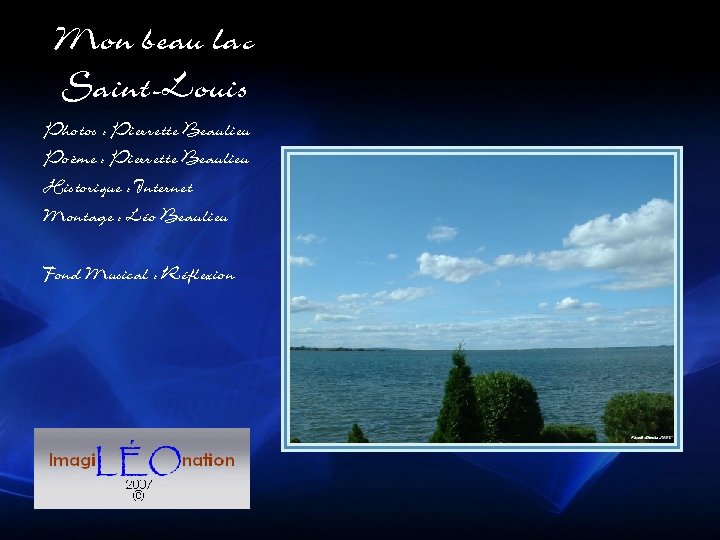 Mon beau lac Saint-Louis Photos : Pierrette Beaulieu Poème : Pierrette Beaulieu Historique :