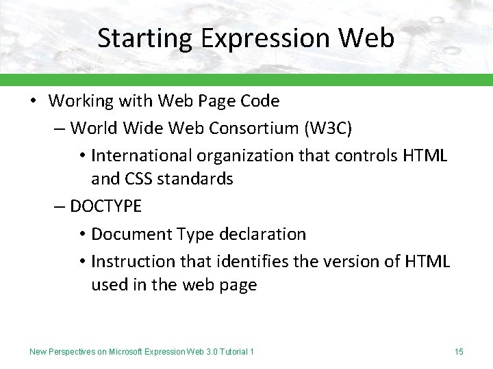 Starting Expression Web • Working with Web Page Code – World Wide Web Consortium