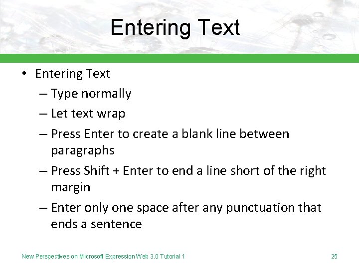 Entering Text • Entering Text – Type normally – Let text wrap – Press