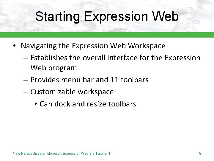 Starting Expression Web • Navigating the Expression Web Workspace – Establishes the overall interface
