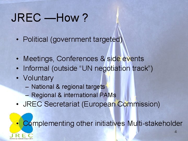 JREC —How ? • Political (government targeted) • Meetings, Conferences & side events •