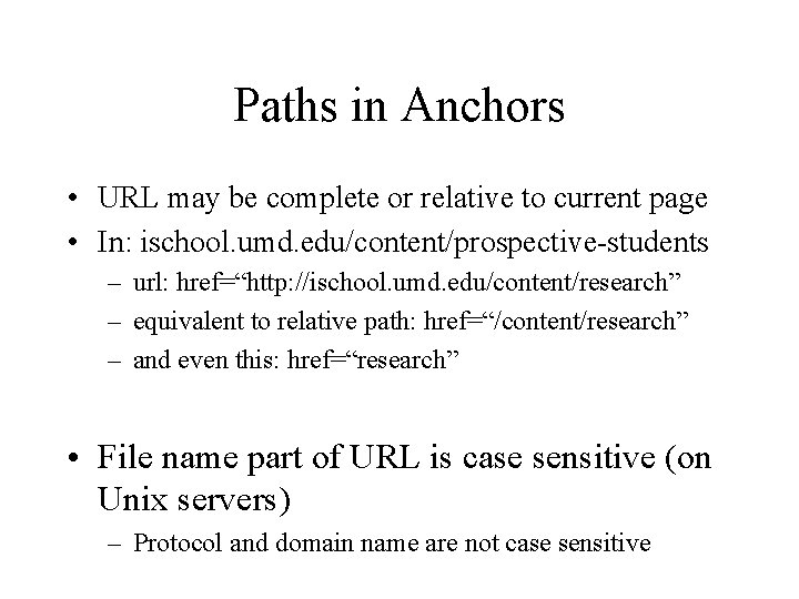 Paths in Anchors • URL may be complete or relative to current page •