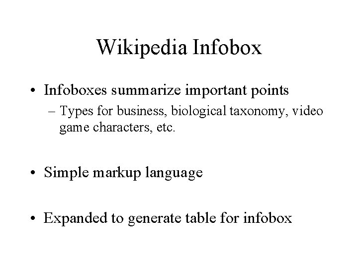 Wikipedia Infobox • Infoboxes summarize important points – Types for business, biological taxonomy, video