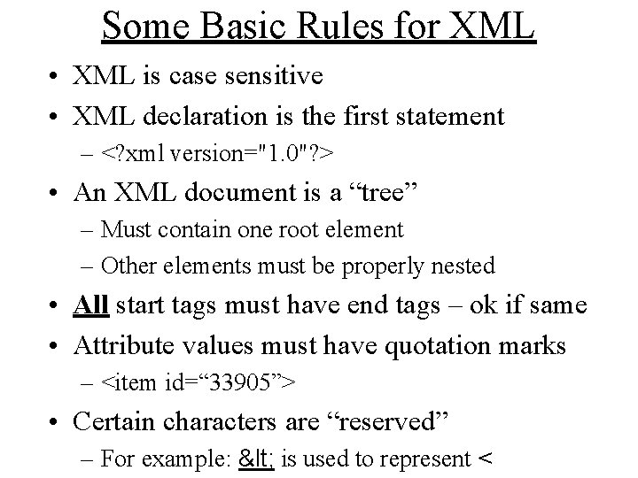 Some Basic Rules for XML • XML is case sensitive • XML declaration is