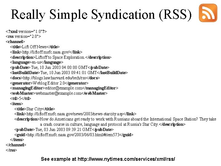 Really Simple Syndication (RSS) <? xml version="1. 0"? > <rss version="2. 0"> <channel> <title>Lift