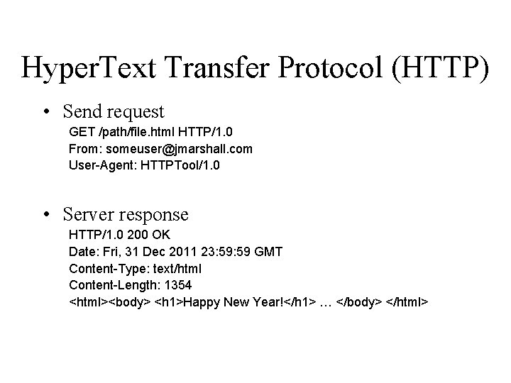 Hyper. Text Transfer Protocol (HTTP) • Send request GET /path/file. html HTTP/1. 0 From: