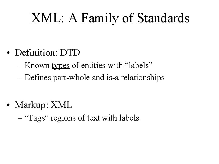 XML: A Family of Standards • Definition: DTD – Known types of entities with