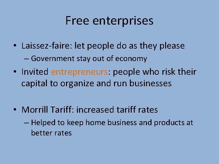 Free enterprises • Laissez-faire: let people do as they please – Government stay out