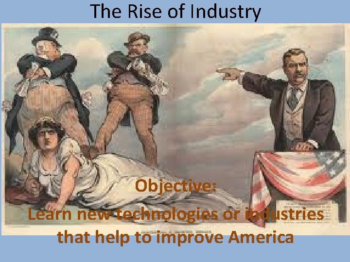 The Rise of Industry Objective: Learn new technologies or industries that help to improve