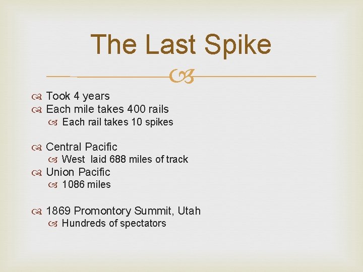 The Last Spike Took 4 years Each mile takes 400 rails Each rail takes