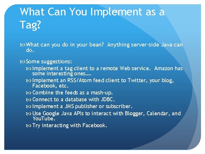 What Can You Implement as a Tag? What can you do in your bean?