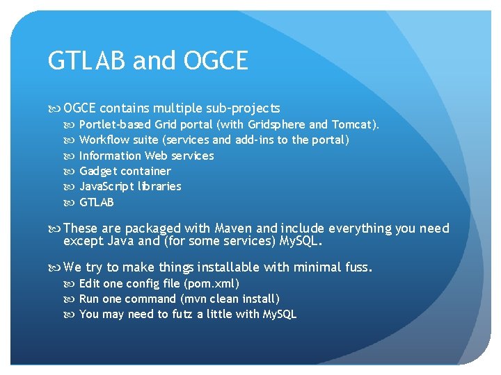 GTLAB and OGCE contains multiple sub-projects Portlet-based Grid portal (with Gridsphere and Tomcat). Workflow